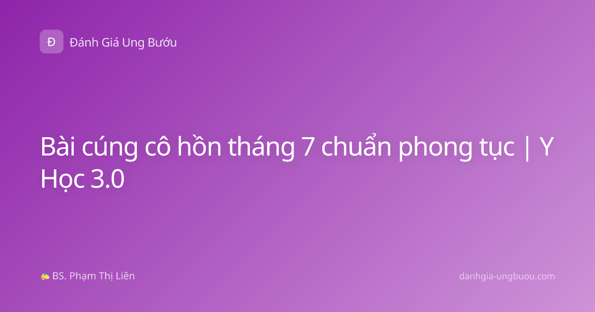 Bài cúng cô hồn tháng 7 chuẩn phong tục | Y Học 3.0