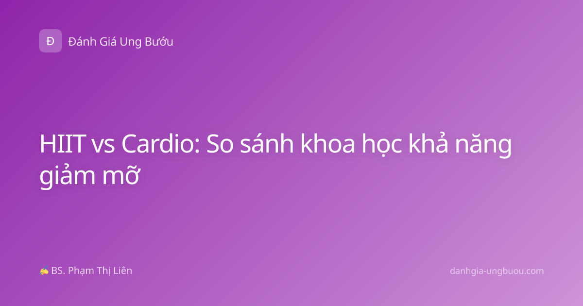 HIIT vs Cardio: So sánh khoa học khả năng giảm mỡ