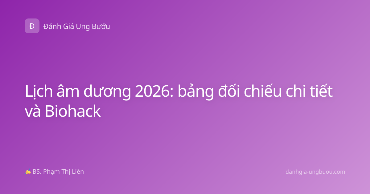 Lịch âm dương 2026: bảng đối chiếu chi tiết và Biohack
