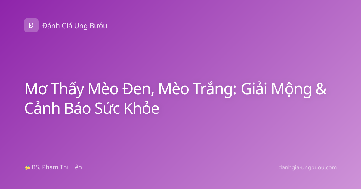 Mơ Thấy Mèo Đen, Mèo Trắng: Giải Mộng & Cảnh Báo Sức Khỏe