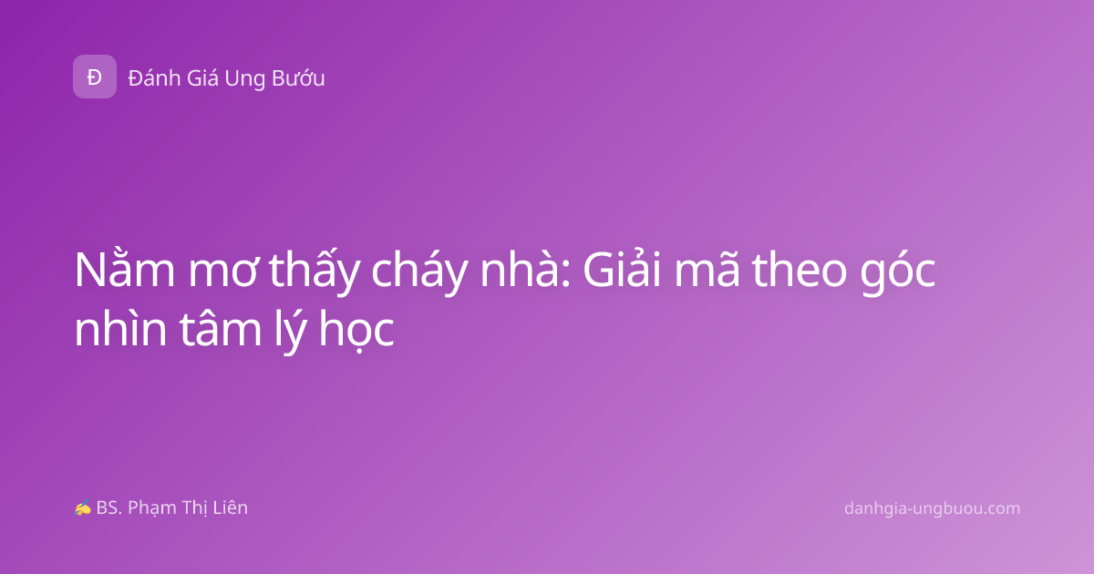 Nằm mơ thấy cháy nhà: Giải mã theo góc nhìn tâm lý học