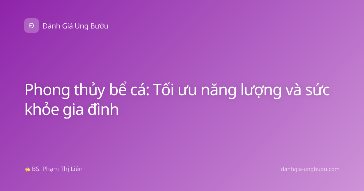 Phong thủy bể cá: Tối ưu năng lượng và sức khỏe gia đình