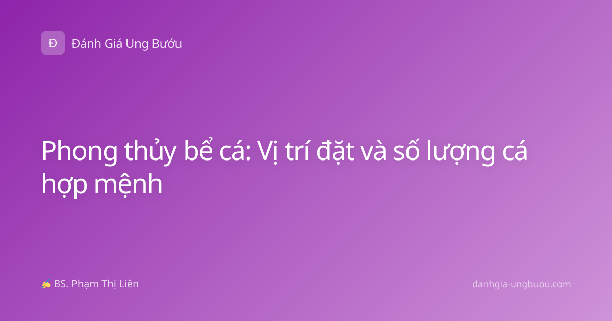 Phong thủy bể cá: Vị trí đặt và số lượng cá hợp mệnh